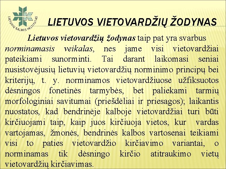 LIETUVOS VIETOVARDŽIŲ ŽODYNAS Lietuvos vietovardžių žodynas taip pat yra svarbus norminamasis veikalas, nes jame