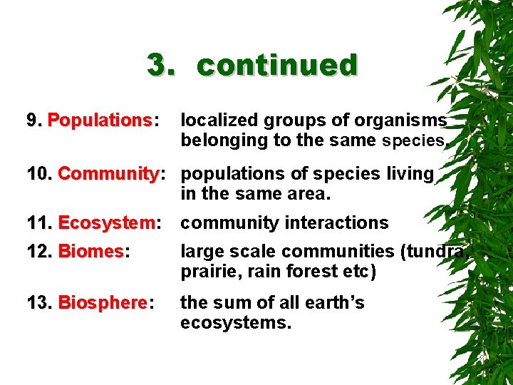 3. continued 9. Populations: Populations localized groups of organisms belonging to the same species.
