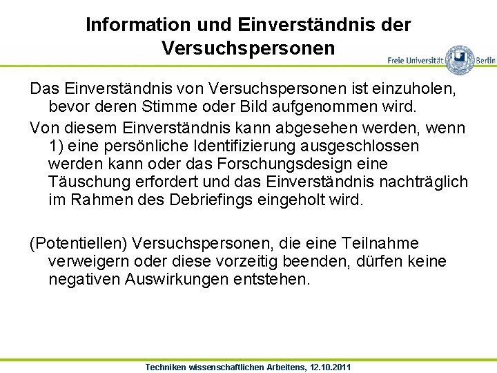 Information und Einverständnis der Versuchspersonen Das Einverständnis von Versuchspersonen ist einzuholen, bevor deren Stimme