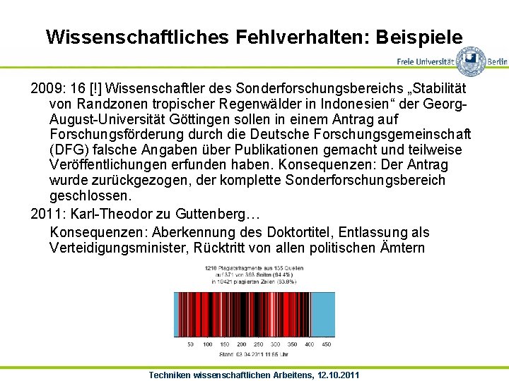 Wissenschaftliches Fehlverhalten: Beispiele 2009: 16 [!] Wissenschaftler des Sonderforschungsbereichs „Stabilität von Randzonen tropischer Regenwälder