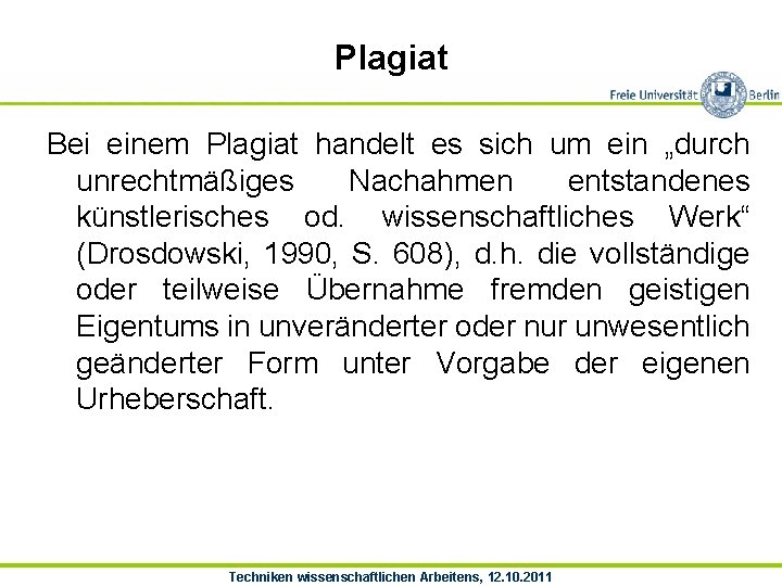 Plagiat Bei einem Plagiat handelt es sich um ein „durch unrechtmäßiges Nachahmen entstandenes künstlerisches