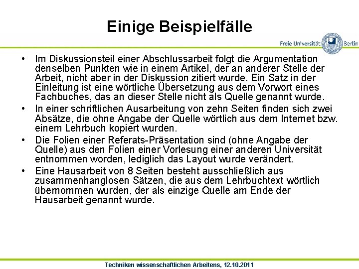 Einige Beispielfälle • Im Diskussionsteil einer Abschlussarbeit folgt die Argumentation denselben Punkten wie in