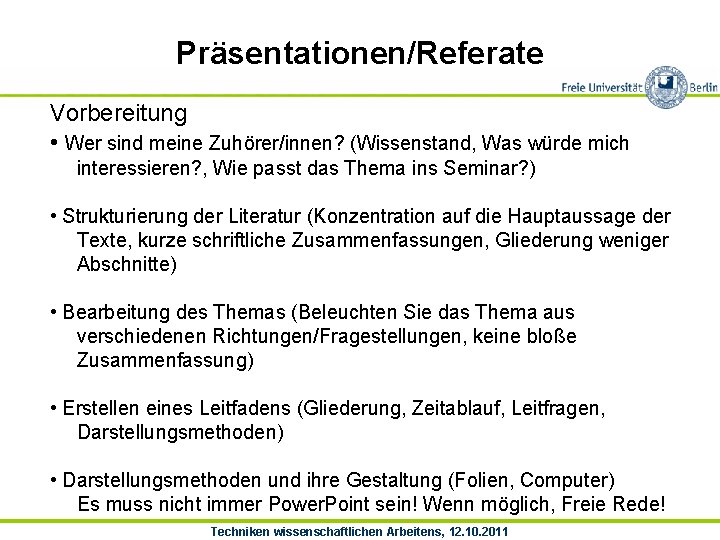 Präsentationen/Referate Vorbereitung • Wer sind meine Zuhörer/innen? (Wissenstand, Was würde mich interessieren? , Wie