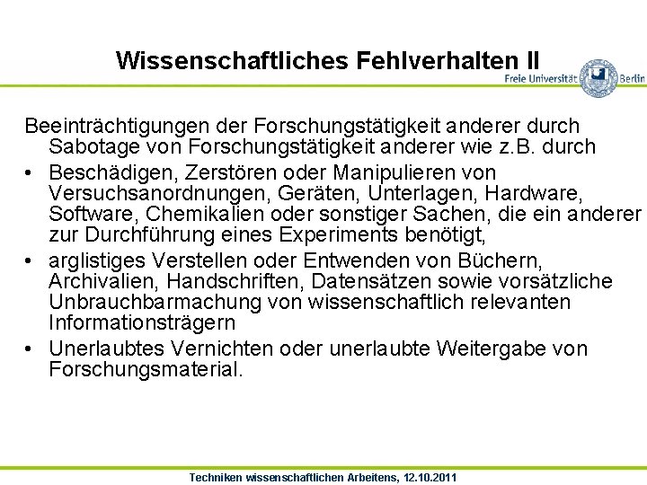 Wissenschaftliches Fehlverhalten II Beeinträchtigungen der Forschungstätigkeit anderer durch Sabotage von Forschungstätigkeit anderer wie z.