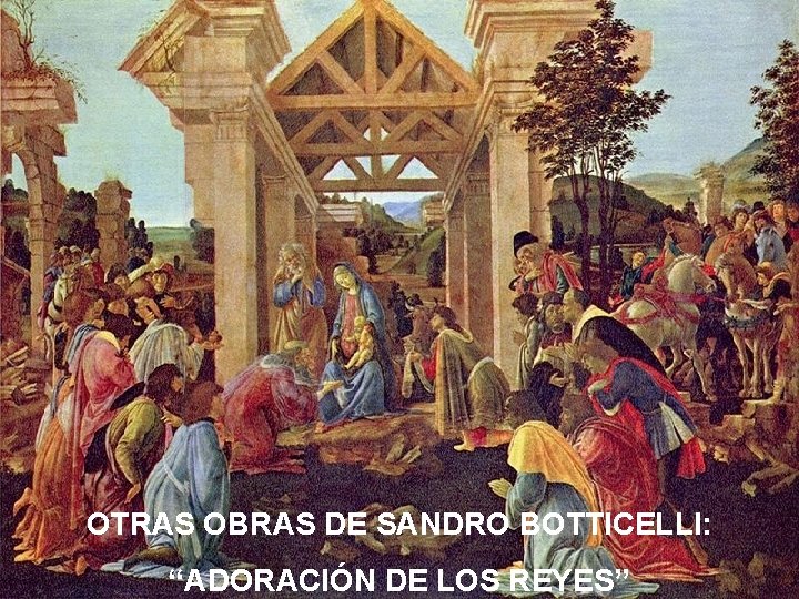 OTRAS OBRAS DE SANDRO BOTTICELLI: “ADORACIÓN DE LOS REYES” 