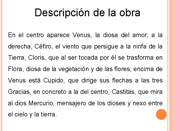Descripción de la obra En el centro aparece Venus, la diosa del amor; a