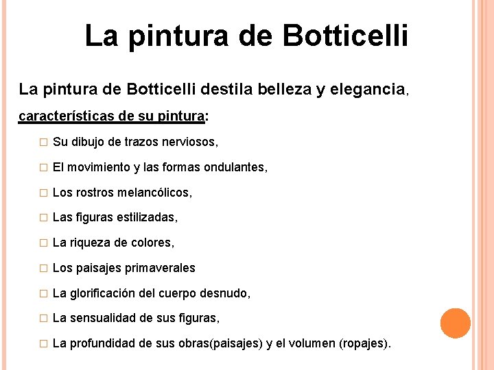 La pintura de Botticelli destila belleza y elegancia, características de su pintura: � Su