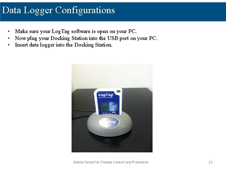 Data Logger Configurations • Make sure your Log. Tag software is open on your
