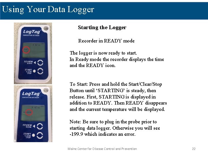 Using Your Data Logger Starting the Logger Recorder in READY mode The logger is