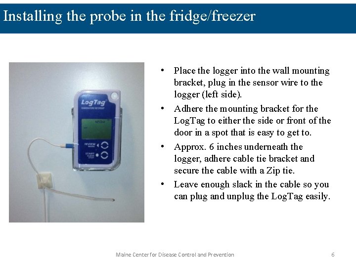 Installing the probe in the fridge/freezer • Place the logger into the wall mounting