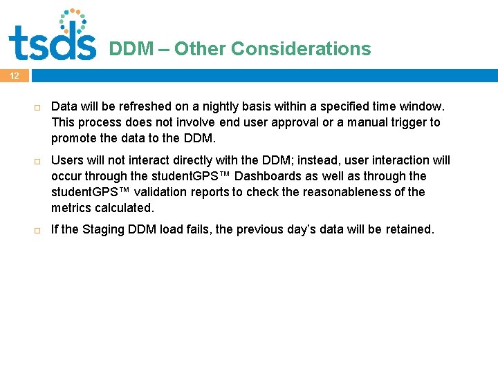 Click –to. Other edit Master title style DDM Considerations 12 Data will be refreshed