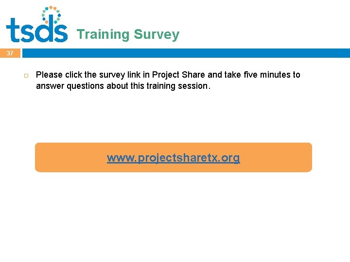 Click to edit Master title style Training Survey 37 Please click the survey link