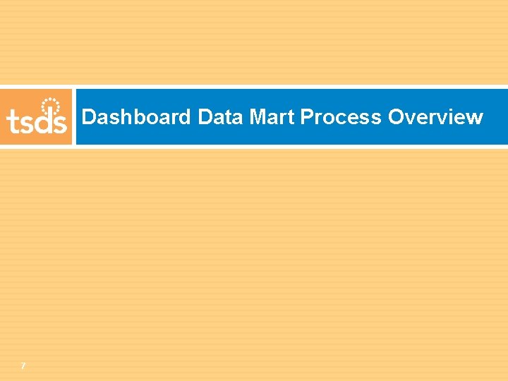 Dashboard Data Mart Process Overview 7 