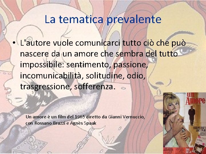 La tematica prevalente • L'autore vuole comunicarci tutto ciò che può nascere da un