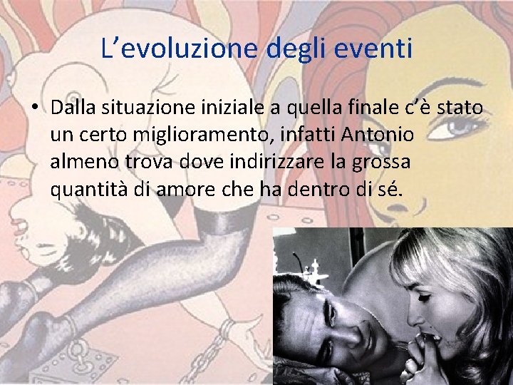 L’evoluzione degli eventi • Dalla situazione iniziale a quella finale c’è stato un certo