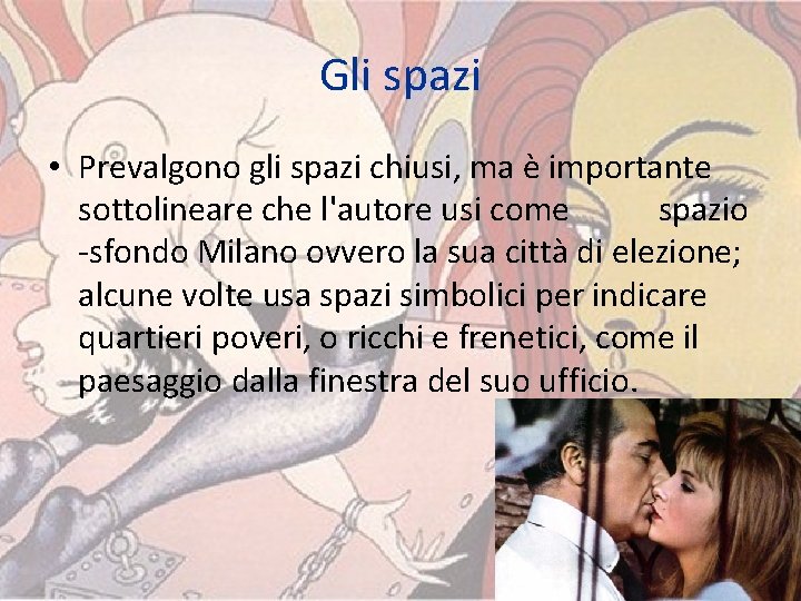 Gli spazi • Prevalgono gli spazi chiusi, ma è importante sottolineare che l'autore usi