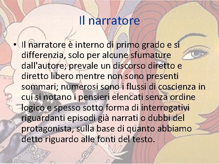 Il narratore • Il narratore è interno di primo grado e si differenzia, solo