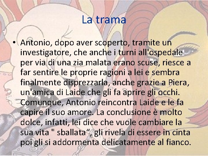 La trama • Antonio, dopo aver scoperto, tramite un investigatore, che anche i turni