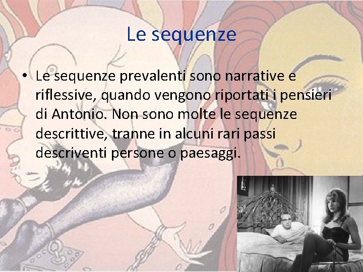 Le sequenze • Le sequenze prevalenti sono narrative e riflessive, quando vengono riportati i