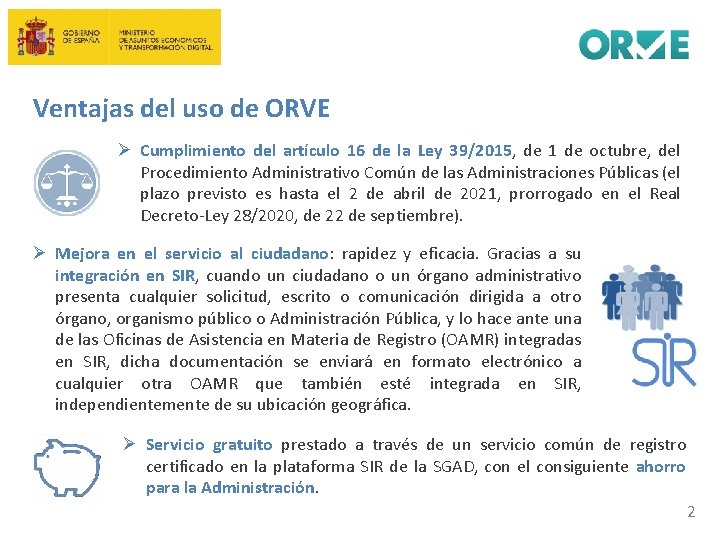 Ventajas del uso de ORVE Ø Cumplimiento del artículo 16 de la Ley 39/2015,