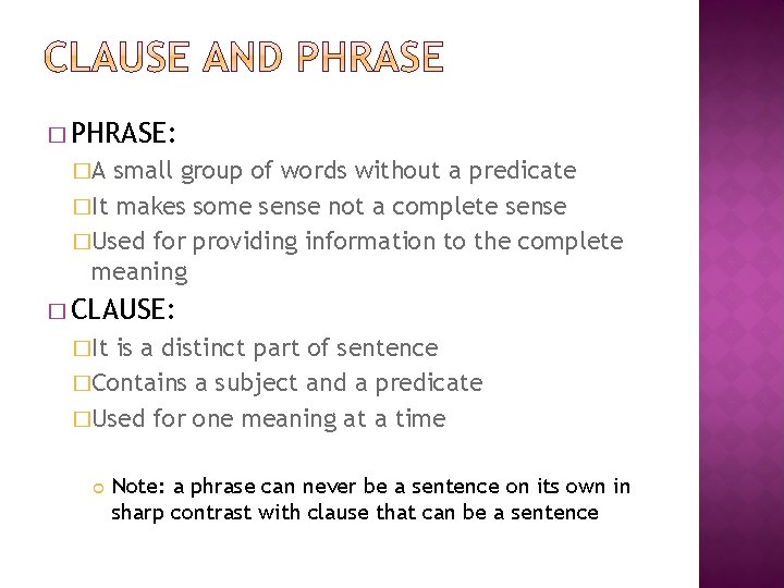 � PHRASE: �A small group of words without a predicate �It makes some sense