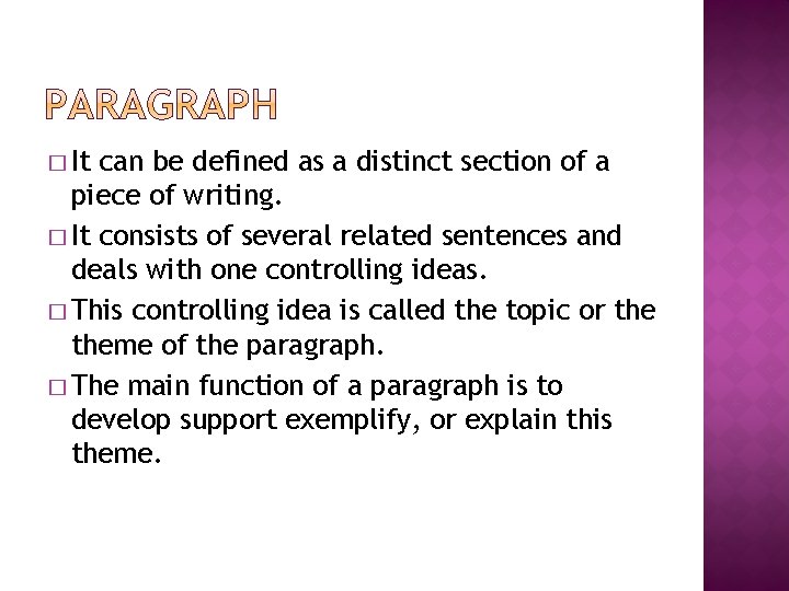 � It can be defined as a distinct section of a piece of writing.