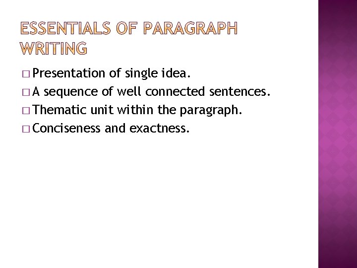 � Presentation of single idea. � A sequence of well connected sentences. � Thematic