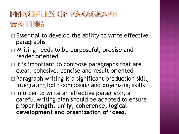 � Essential to develop the ability to write effective paragraphs � Writing needs to