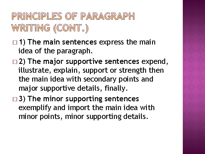 � 1) The main sentences express the main idea of the paragraph. � 2)