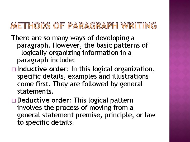 There are so many ways of developing a paragraph. However, the basic patterns of