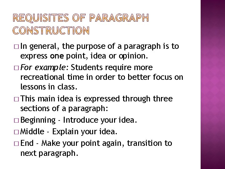� In general, the purpose of a paragraph is to express one point, idea