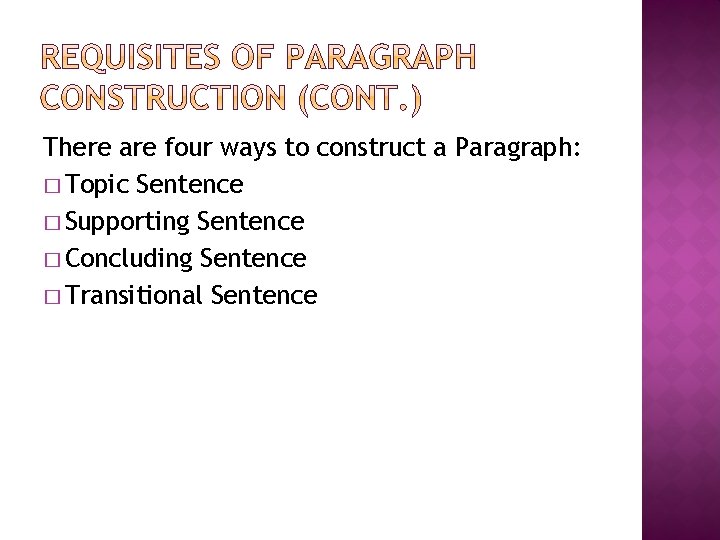 There are four ways to construct a Paragraph: � Topic Sentence � Supporting Sentence