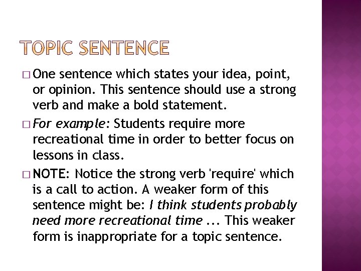 � One sentence which states your idea, point, or opinion. This sentence should use