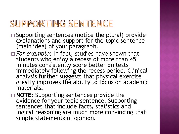 � Supporting sentences (notice the plural) provide explanations and support for the topic sentence