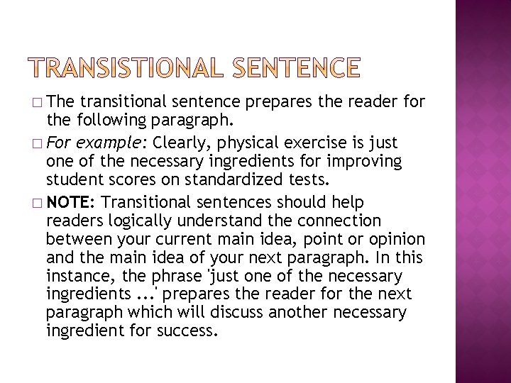 � The transitional sentence prepares the reader for the following paragraph. � For example: