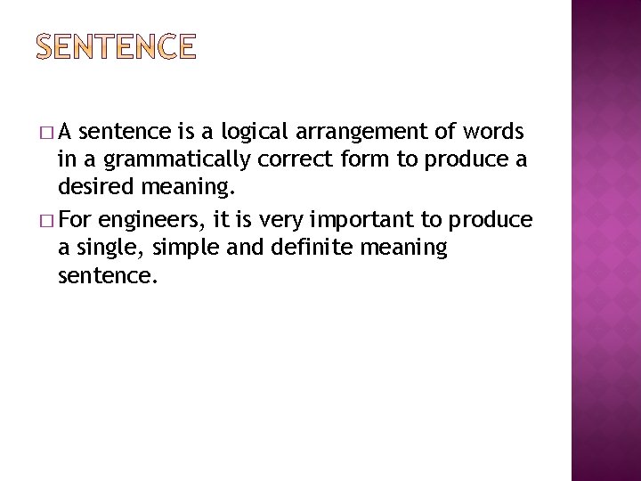 �A sentence is a logical arrangement of words in a grammatically correct form to