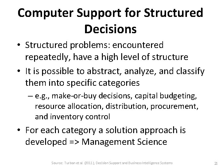 Computer Support for Structured Decisions • Structured problems: encountered repeatedly, have a high level