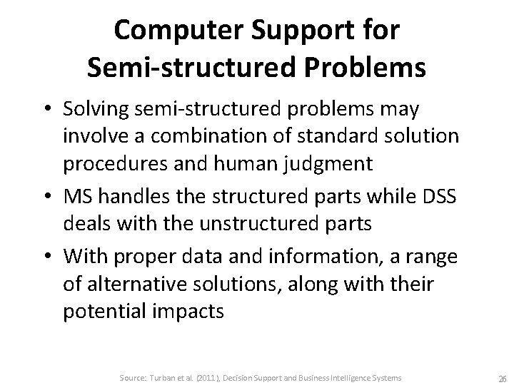 Computer Support for Semi-structured Problems • Solving semi-structured problems may involve a combination of