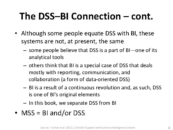 The DSS–BI Connection – cont. • Although some people equate DSS with BI, these