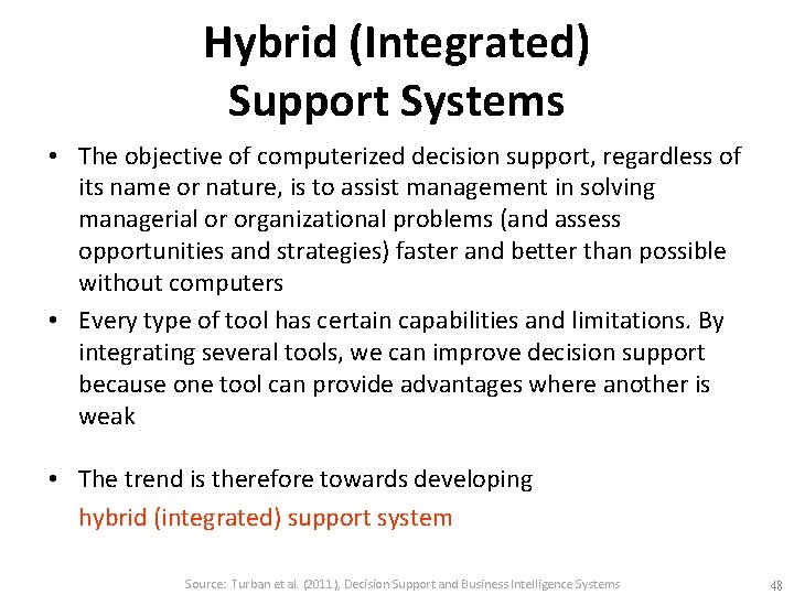 Hybrid (Integrated) Support Systems • The objective of computerized decision support, regardless of its