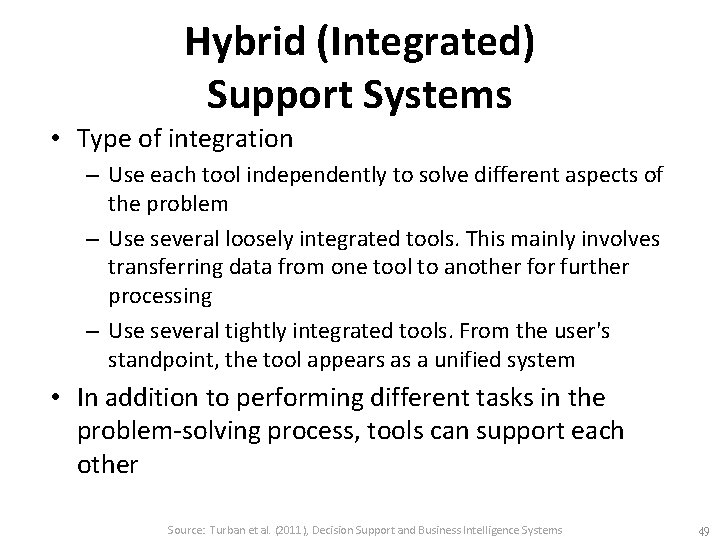 Hybrid (Integrated) Support Systems • Type of integration – Use each tool independently to