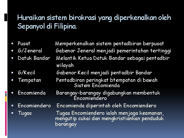 Huraikan sistem birokrasi yang diperkenalkan oleh Sepanyol di Filipina. Pusat Memperkenalkan sistem pentadbiran berpusat