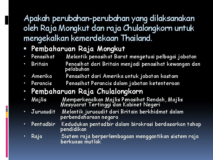 Apakah perubahan-perubahan yang dilaksanakan oleh Raja Mongkut dan raja Chulalongkorn untuk mengekalkan kemerdekaan Thailand.