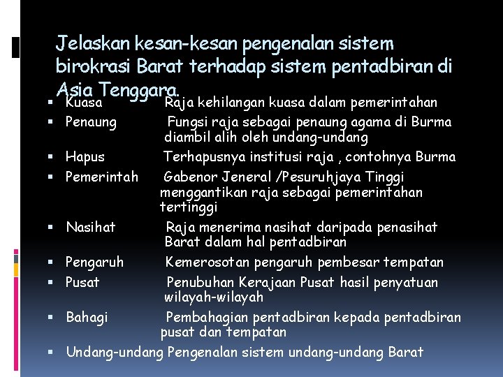 Jelaskan kesan-kesan pengenalan sistem birokrasi Barat terhadap sistem pentadbiran di Asia Tenggara. Kuasa Penaung