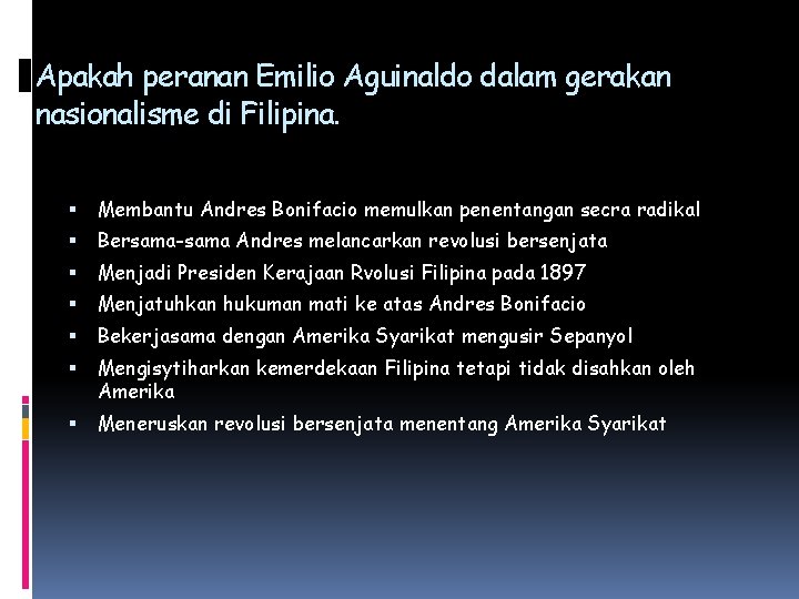 Apakah peranan Emilio Aguinaldo dalam gerakan nasionalisme di Filipina. Membantu Andres Bonifacio memulkan penentangan