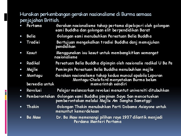 Huraikan perkembangan gerakan nasionalisme di Burma semasa penjajahan British. Pertama Gerakan nasionalisme tahap pertama