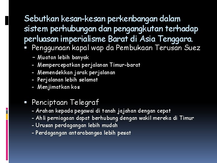 Sebutkan kesan-kesan perkenbangan dalam sistem perhubungan dan pengangkutan terhadap perluasan imperialisme Barat di Asia