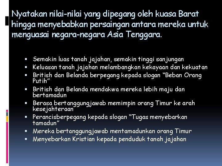 Nyatakan nilai-nilai yang dipegang oleh kuasa Barat hingga menyebabkan persaingan antara mereka untuk menguasai