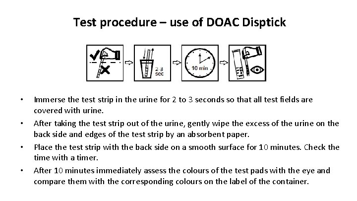 Test procedure – use of DOAC Disptick • • Immerse the test strip in