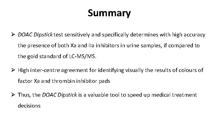 Summary Ø DOAC Dipstick test sensitively and specifically determines with high accuracy the presence